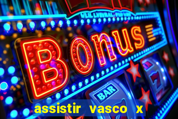 assistir vasco x cruzeiro ao vivo hd